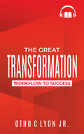 The Great Transformation- A Workflow To Success ( Audiobook Only)